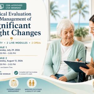 Webinar: Clinical Evaluation and Management of Significant Weight Changes in Long-Term Care Residents