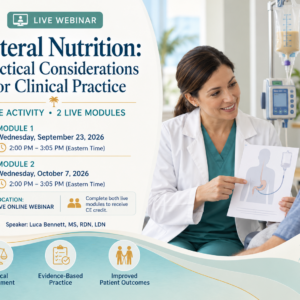 Webinar: Enteral Nutrition: Practical Considerations for Clinical Practice